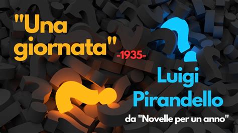 Luigi Pirandello Una Giornata 1935 Lettura E Commento Dell Ultima