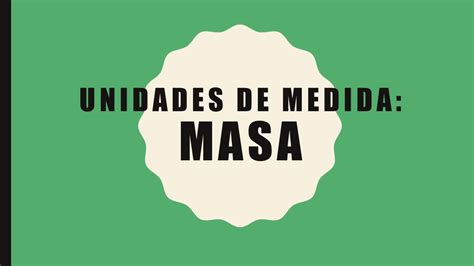 Unidades De Medida Masa El Peso Se Puede Medir De Las Siguientes