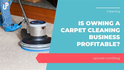 Is Owning A Carpet Cleaning Business Profitable Upcover Blog