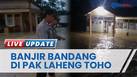 Hujan Lebat Banjir Bandang Setinggi Paha Orang Dewasa Sempat Rendam