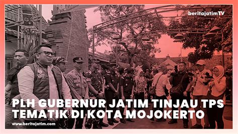 Plh Gubernur Jatim Tinjau Tps Tematik Di Kota Mojokerto Youtube