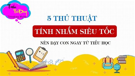 131 5 thủ thuật tính nhẩm siêu tốc 5 quick mental math tips