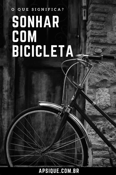 O Que Significa Sonhar Com Bicicleta - Sonhar com Bicicleta: Significados e Interpretações