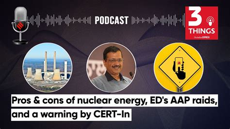 Pros Cons Of Nuclear Energy ED S AAP Raids And A Warning By CERT In