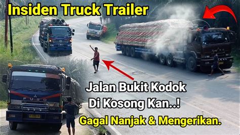 Terjadi Insiden Truck Trailer Gagal Nanjak Mengerikan Jalan Bukit Kodok