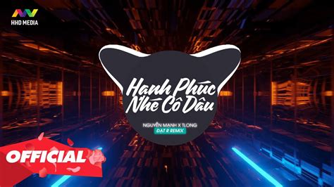 HẠNH PHÚC NHÉ CÔ DÂU NGUYÊN MẠNH X TLONG ĐẠT R REMIX Nước Mắt Muộn