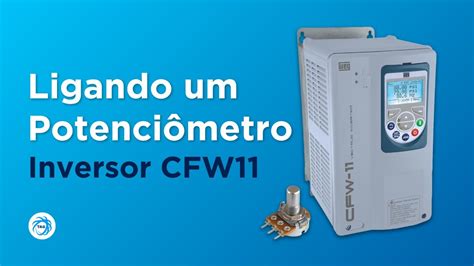 Como ligar um potenciômetro no Inversor CFW11 YouTube