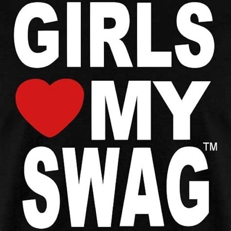 Girls Love My Swag Hip Hop Shirt Men Clothing Swag By Sopirman 2013 Swag Era 2010s Aesthetic