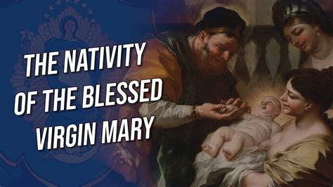 Mary S Birthday The Feast Of The Nativity Of The Blessed Virgin Mary Youtube