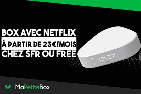 Les Deux Box Avec Netflix Du Moment D S Chez Sfr Et Free