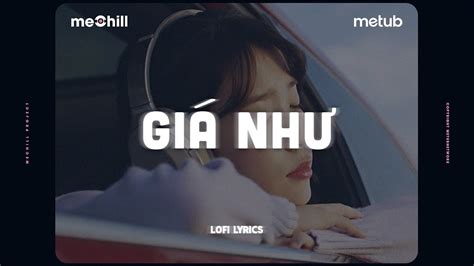 Giá Như Lofi Lyrics Noo Phước Thịnh x meChill YouTube