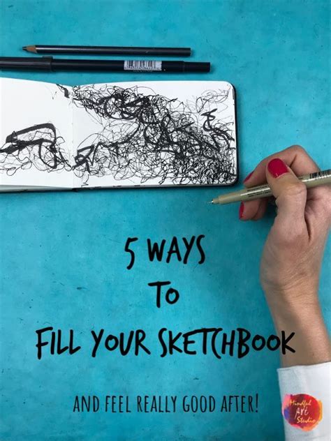 Ways To Fill Your Sketchbook Mindful Art Studio Sketch Book Art