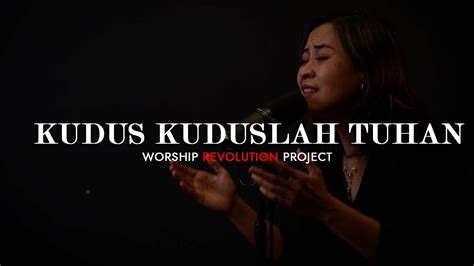 Kudus Kuduslah Tuhan Johan Chrisdianto Worship Revolution Project