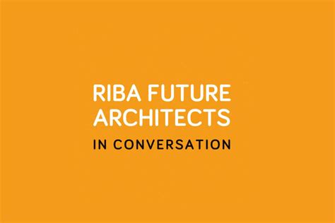 Bakerbrown Riba Future Architects In Conversation Episode 18