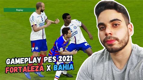 Fortaleza X Bahia Gameplay Live Pes 2021 Kleber Pc 60 Fps Youtube