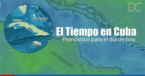 Pronóstico Del Tiempo Para El Día De Hoy En Cuba