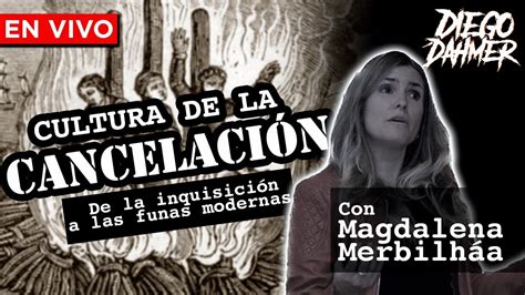 Cultura de Cancelación a través de la historia con Magdalena Merbilháa