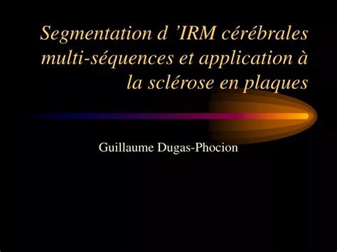 Ppt Segmentation D Irm C R Brales Multi S Quences Et Application