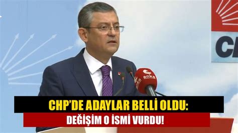 Chpde Adaylar Belli Oldu De I Im O Ismi Vurdu Kand Ran N Sesi