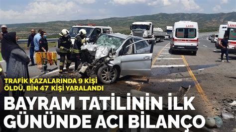 Bayram tatilinin ilk gününde acı bilanço Trafik kazalarında 9 kişi