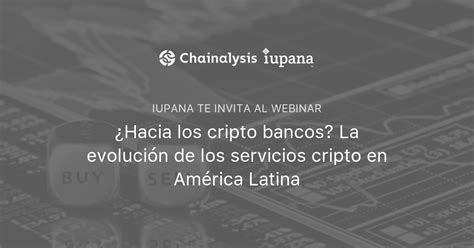 Hacia los cripto bancos La evolución de los servicios cripto en América Latina iupana