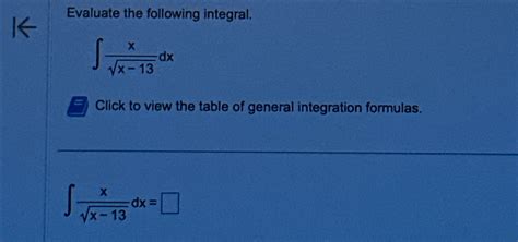 Solved Evaluate The Following Integral∫﻿﻿xx 132dxclick To