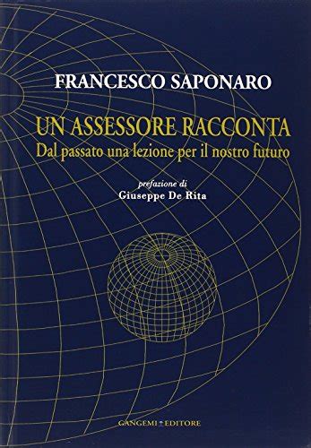 Un Assessore Racconta Dal Passato Una Lezione Per Il Nostro Futuro 9788849222463 Abebooks