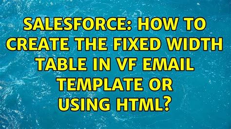 Salesforce How To Create The Fixed Width Table In Vf Email Template Or