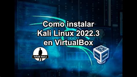 Como Instalar Kali Linux 2022 3 En VirtualBox YouTube