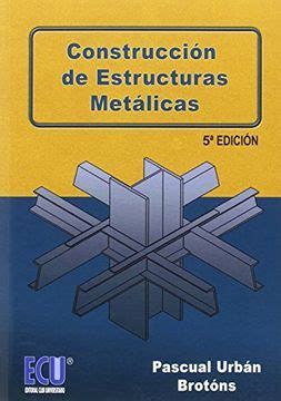 Libro Construcci N De Estructuras Met Licas Ed De Pascual Urb N