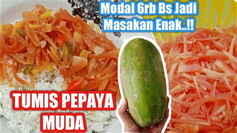 RESEP TUMIS PEPAYA MUDA PEDAS PEPAYA MUDA BISA JADI MASAKAN ENAK