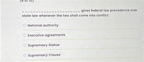 Solved Gives Federal Law Precedence Over State Law Whenever