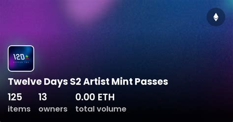 Twelve Days S2 Artist Mint Passes Collection OpenSea