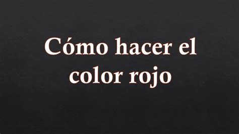 Cómo Hacer El Color Rojo Youtube