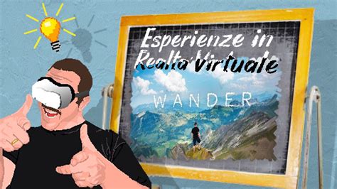 Esperienze In Realt Virtuale Viaggi Wander Youtube