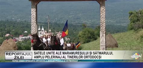 Reportajul Zilei Satele Unite Ale Maramure Ului I S Tmarului Amplu