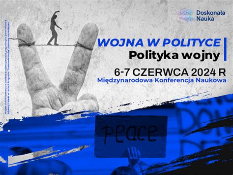 Międzynarodowa konferencja naukowa Wojna w polityce Polityka wojny