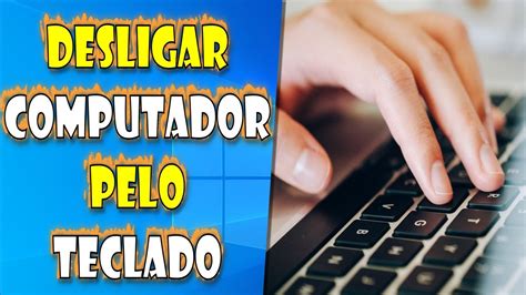 Como DESLIGAR O COMPUTADOR Notebook Pelo Teclado SEM USAR O MOUSE