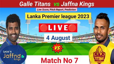 Jaffna Kings Vs Galle Titans Live Ipl Live Lpl Live Pitch