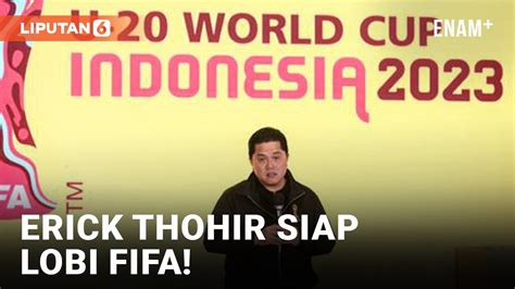 Erick Thohir Siap Lobi FIFA Demi Piala Dunia U 20 Liputan6 YouTube