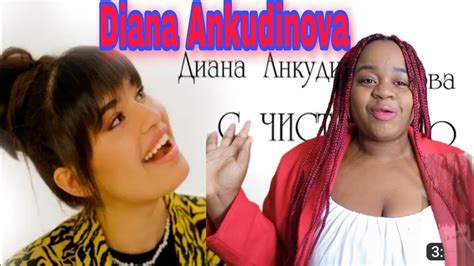 Reacting To Diana Ankudinova With A Clean Slate Youtube