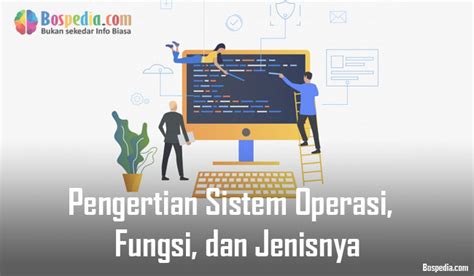 Pengertian Sistem Operasi Fungsi Dan Jenisnya Info Dunia Pendidikan