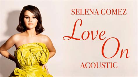 Selena Gomez Love On Acoustic Youtube