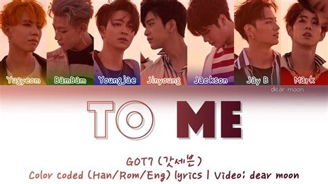 Got7 갓세븐 To Me 내게 Color Coded Han Rom Eng Lyrics Youtube