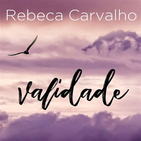 Validade Single De Rebeca Carvalho Letras Mus Br