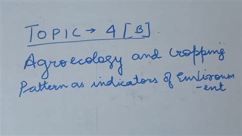 Topic 4B Agro Ecology And Cropping Pattern As Indicators Of