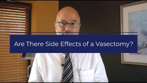 Are There Side Effects Of A Vasectomy Youtube