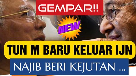 Gempar Tun M Baru Keluar IJN Najib Beri Kejutan YouTube