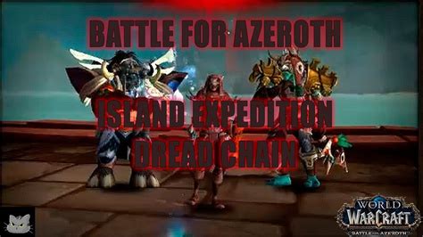 Dread Chain Island Expedition World Of Warcraft Battle For Azeroth