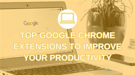 Google Chrome Extensions To Improve Your Productivity JohnLeonard